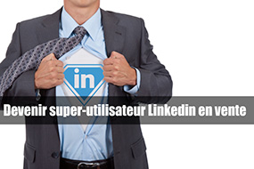 Devenir super-utilisateur LinkedIn en vente